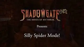 Shadowgate VR: Silly spider mode
