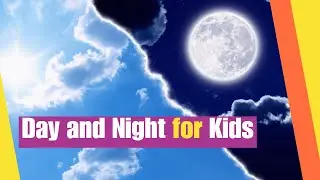 Day and Night for Kids | lLearn the concepts of Day and Night, Earth's Rotation, and Solar time