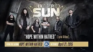 Shattered Sun - Hope Within Hatred (Official Lyric Video)