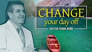 CHANGE YOUR DAY OFF.  PASTOR FRANK NU&Ntilde;O #lieec #church #dayoff