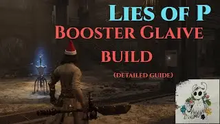 Lies of P: Booster Glaive build (Detailed weapon guide)