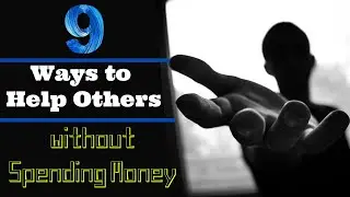 9 Ways to Help Others without Spending Money