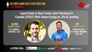 Legal Guide to Real Estate Joint Ventures in Canada (2025) | With Shawn Quigg on JVs & Lending