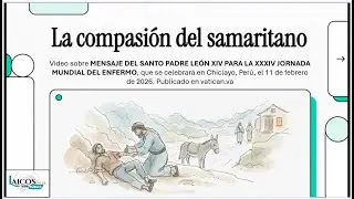 “Mensaje a los Enfermos” Video sobre mensaje PAPA LEÓN XIV PARA JORNADA MUNDIAL DEL ENFERMO, 260211