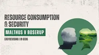Human Geography: Malthus v Boserup (population and resource consumption pressures)