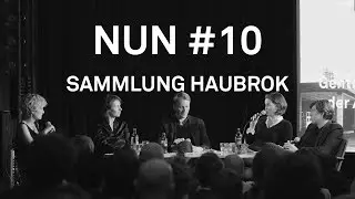 NUN #10 - Sammlung Haubrok