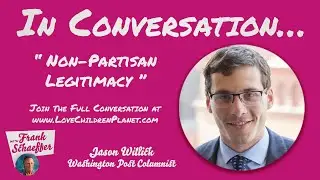 &ldquo;Non-Partisan Legitimacy&rdquo; Excerpt from In Conversation&hellip; with Frank Schaeffer &bull; Jason Willick