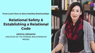 Relational Safety & Establishing a Relational Code - Kristal DeSantis, LMFT