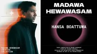 Hansa Boattuwa - Madawa Hewawasam Creative Collection - Api Machan with Sumith Mandanayaka