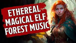 🧝ETHEREAL ELF MUSIC - MAGICAL FOREST MUSIC🎵