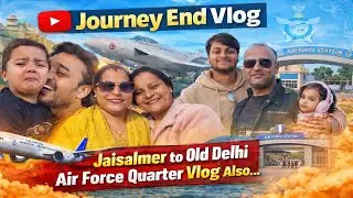 Journey End Vlog ✈️ | Jaisalmer to Old Delhi | Air Force Quarter Life ❤️#DailyVlog #VlogLife #viral