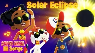 Solar Eclipse - Educational Kids Songs 🎶 Super Sema
