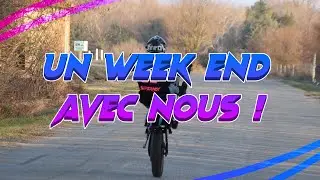 UN WEEK END AVEC NOUS ! (Delires, Wheeling...)