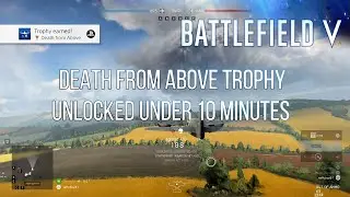 Battlefield V - Death From Above Trophy under 10 minutes