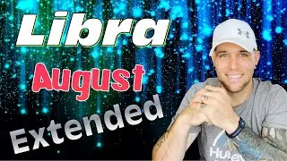 Libra - A very slow transition into a new cycle - August EXTENDED