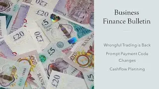 Wrongful Trading is Back; Prompt Payment Code Changes; and Cashflow Planning