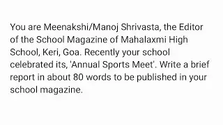 You are Meenakshi/Manoj Shrivasta, the Editor of the School Magazine of . Write a brief report 