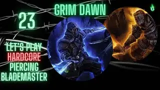 Grim Dawn - Piercing Blademaster - Episode 23
