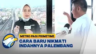Menikmati Keindahan Palembang Dari Ketinggian - [Metro Pagi Primetime]