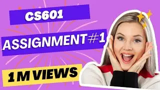 CS601 Assignment#1 solution fall 2025 | 100% ccorrect