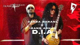 D.I.A - IRANG ARKAD & CAKRA BARANI