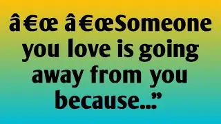 ✝️â€œ â€œSomeone you love is going away from you because...