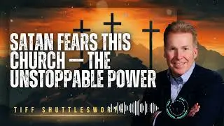 Tiff Shuttlesworth _ Satan Fears This Church — The Unstoppable Power