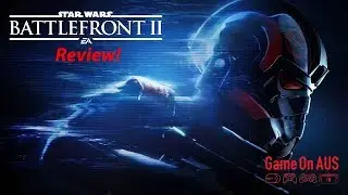 Star Wars Battlefront 2 Review #gameonAUS
