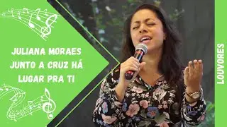Juliana Moraes - Junto a Cruz Há Lugar Pra Ti