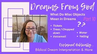 Why did I dream about Tickets, Water, Yelling, Voicemails & More? Dream Symbols Explained Biblically