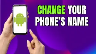 How To Edit/Change Your Phone's Name on Android or Samsung Galaxy