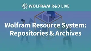 Wolfram Resource System: Repositories & Archives: Live with the R&D team
