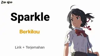 Sparkle - Berkilau | Lagu Jepang Ost Anime Kimi No Nawa [ Your Name ] Lirik Dan Terjemahan Indonesia