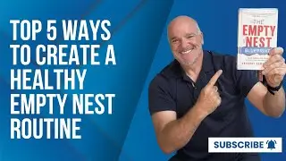 Top 5 Ways to Create a Healthy Empty Nest Routine &ndash; Prioritize YOU!