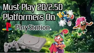 Must Play 2D/2.5D Platform Games For the PS1!