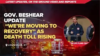 Gov. Beshear on UPS plane crash: &ldquo;We&rsquo;re moving to recovery&rdquo; as death toll rises in Louisville
