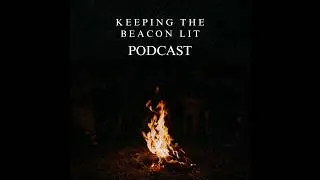 Keeping The Beacon Lit | Ep. 7 - Author Isaac Anderson