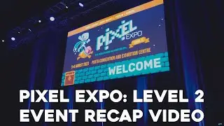 Pixel Expo: Level 2 | Event Recap Montage
