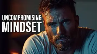 UNCOMPROMISING MINDSET - Motivational Speech