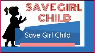 Save Girl Child / Essay on Save Girl Child / Save Girl Child Essay .