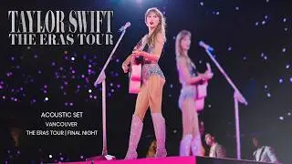 Taylor Swift | Final Night Acoustic Set Vancouver Dec 8, 2024 #theerastour #taylorsversion #swifties