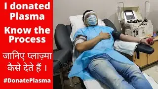 I donated Plasma to COVID-19 Patient | Know the complete process - My Experience (Dr. Puspendra)