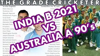 INDIA B 2021 VS AUSTRALIA A 1990'S