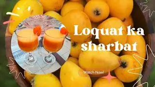 Loquat ka sharbat for summer