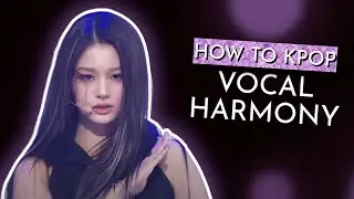 How To K-Pop: Vocal Harmony