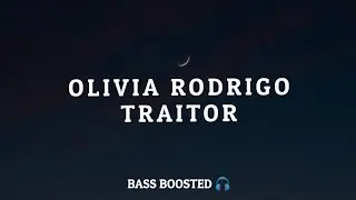 Olivia Rodrigo - Traitor [Empty Hall] [Bass Boosted 🎧]