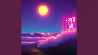 Never Far