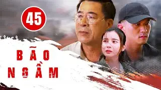 B&Atilde;O NGẦM - TẬP 45 [BẢN GỐC]