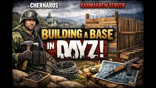 ATTEMPTING TO BUILD A BASE ON DAYZ'S KARMAKREW SERVER | CHERNARUS