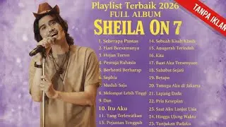 Lagu Sheila On 7 Terpopuler 2000–2026 | Full Album Tanpa Iklan | Playlist Terbaik